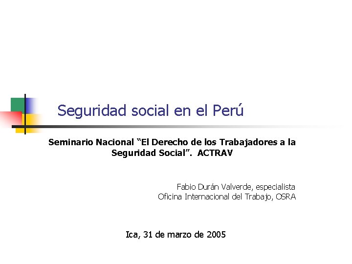 Seguridad social en el Perú Seminario Nacional “El Derecho de los Trabajadores a la