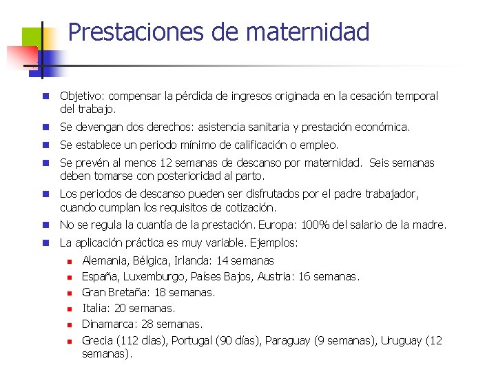 Prestaciones de maternidad n Objetivo: compensar la pérdida de ingresos originada en la cesación