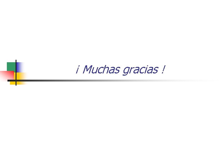 ¡ Muchas gracias ! 
