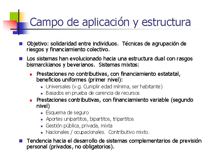 Campo de aplicación y estructura n Objetivo: solidaridad entre individuos. Técnicas de agrupación de