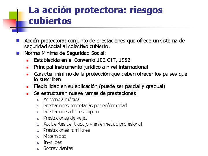 La acción protectora: riesgos cubiertos n Acción protectora: conjunto de prestaciones que ofrece un