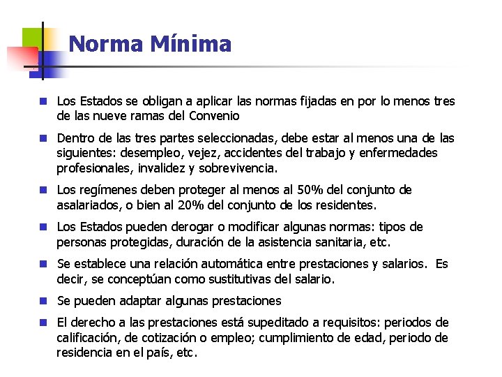 Norma Mínima n Los Estados se obligan a aplicar las normas fijadas en por