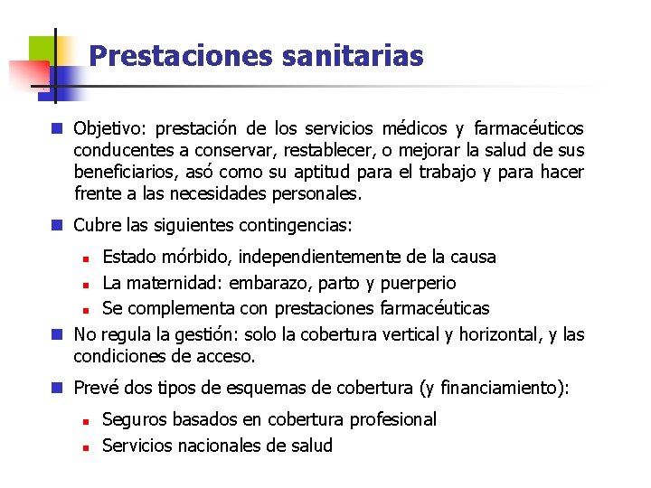 Prestaciones sanitarias n Objetivo: prestación de los servicios médicos y farmacéuticos conducentes a conservar,