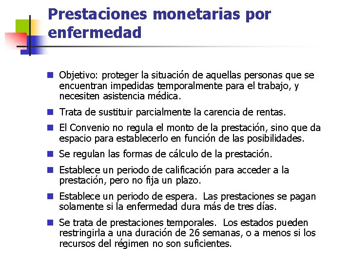 Prestaciones monetarias por enfermedad n Objetivo: proteger la situación de aquellas personas que se