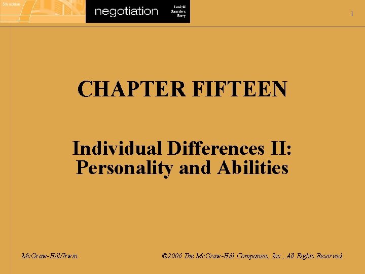 1 CHAPTER FIFTEEN Individual Differences II: Personality and Abilities Mc. Graw-Hill/Irwin © 2006 The