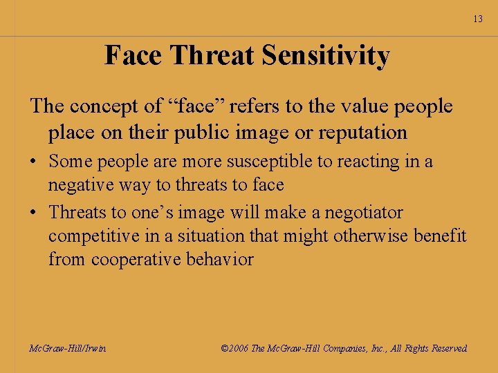 13 Face Threat Sensitivity The concept of “face” refers to the value people place