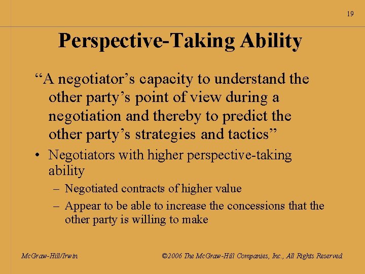 19 Perspective-Taking Ability “A negotiator’s capacity to understand the other party’s point of view