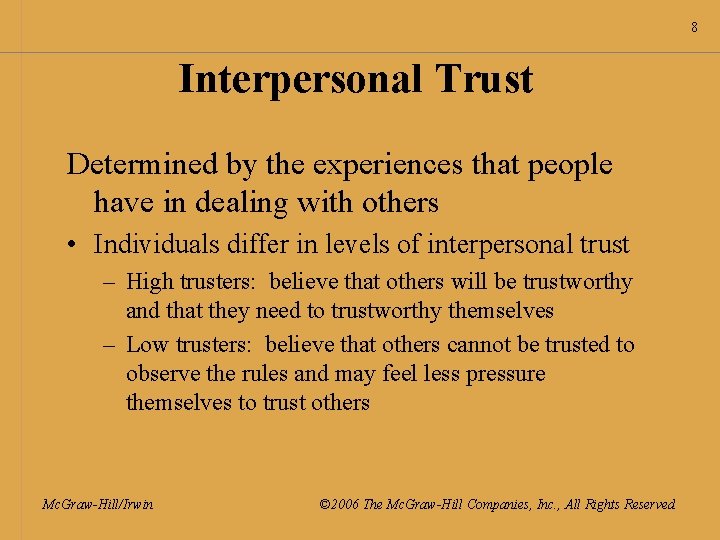 8 Interpersonal Trust Determined by the experiences that people have in dealing with others