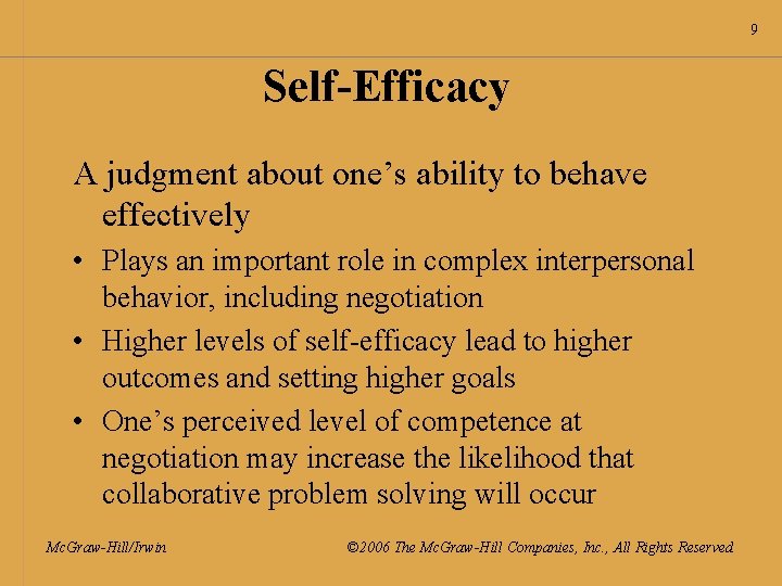 9 Self-Efficacy A judgment about one’s ability to behave effectively • Plays an important