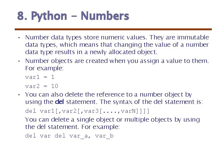 8. Python - Numbers • Number data types store numeric values. They are immutable