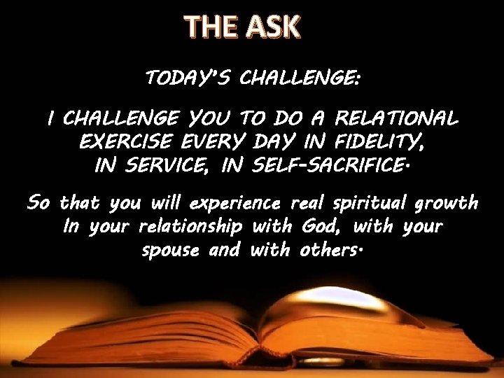 THE ASK TODAY’S CHALLENGE: I CHALLENGE YOU TO DO A RELATIONAL EXERCISE EVERY DAY