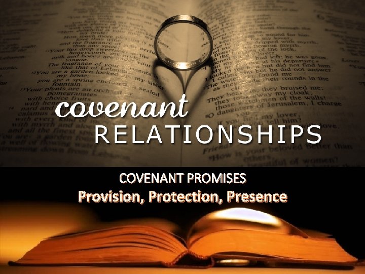 COVENANT PROMISES Provision, Protection, Presence 
