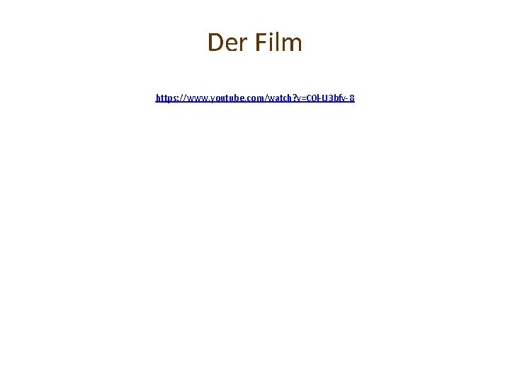 Der Film https: //www. youtube. com/watch? v=C 0 l-U 3 bfv-8 