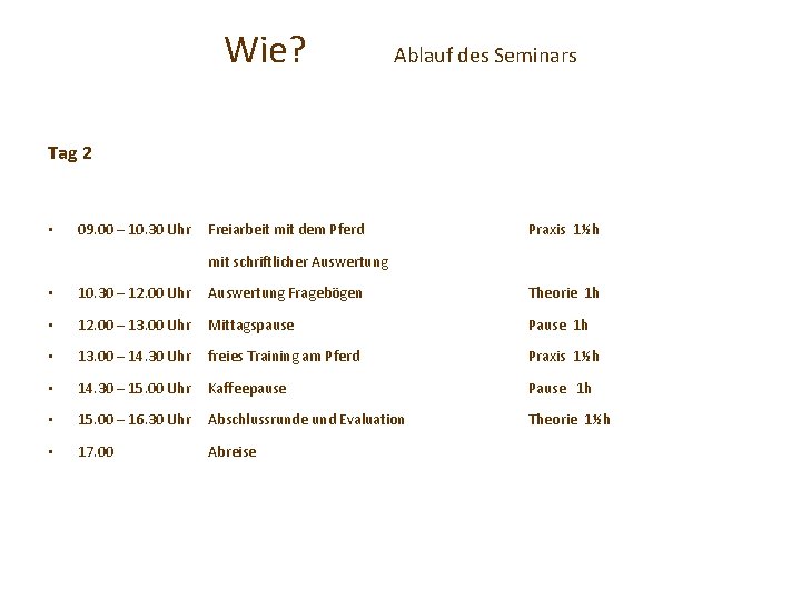 Wie? Ablauf des Seminars Tag 2 • 09. 00 – 10. 30 Uhr Freiarbeit