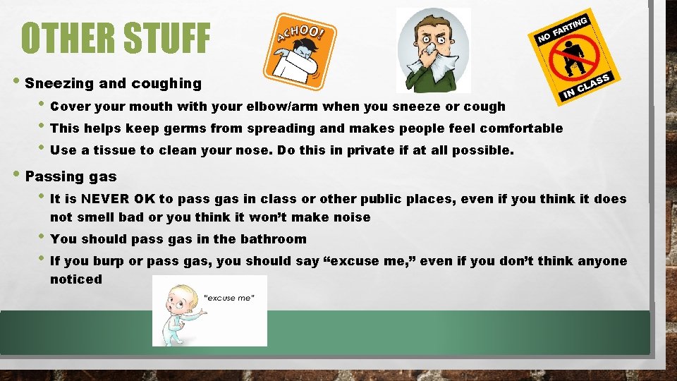 OTHER STUFF • Sneezing and coughing • Cover your mouth with your elbow/arm when
