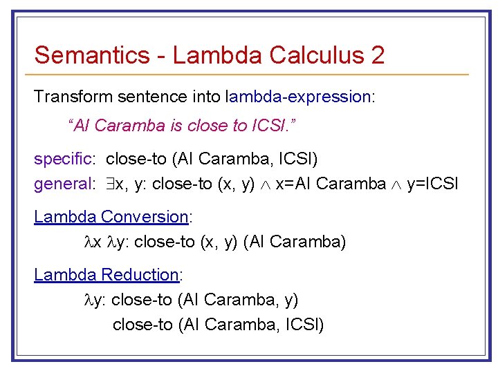 Semantics - Lambda Calculus 2 Transform sentence into lambda-expression: “AI Caramba is close to