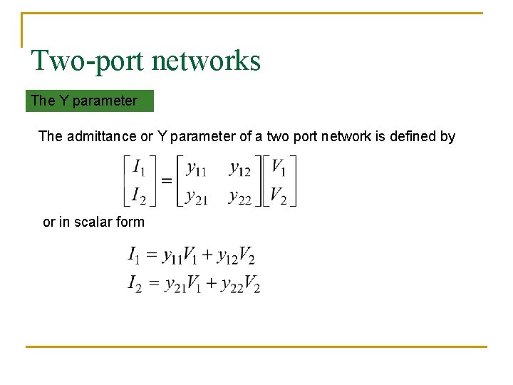 Two-port networks The Y parameter The admittance or Y parameter of a two port