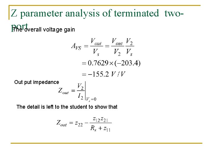 Z parameter analysis of terminated twoport The overall voltage gain Out put impedance The