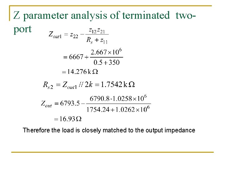 Z parameter analysis of terminated twoport Therefore the load is closely matched to the