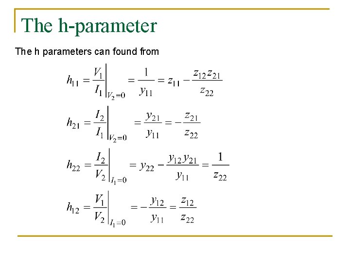 The h-parameter The h parameters can found from 