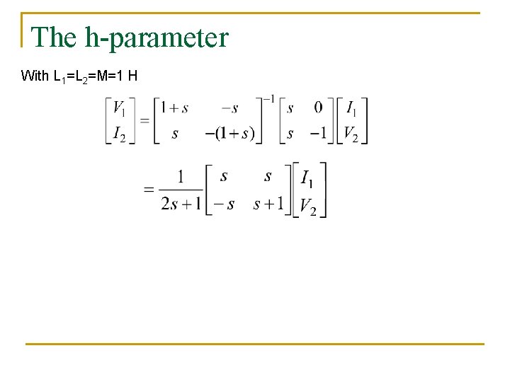 The h-parameter With L 1=L 2=M=1 H 