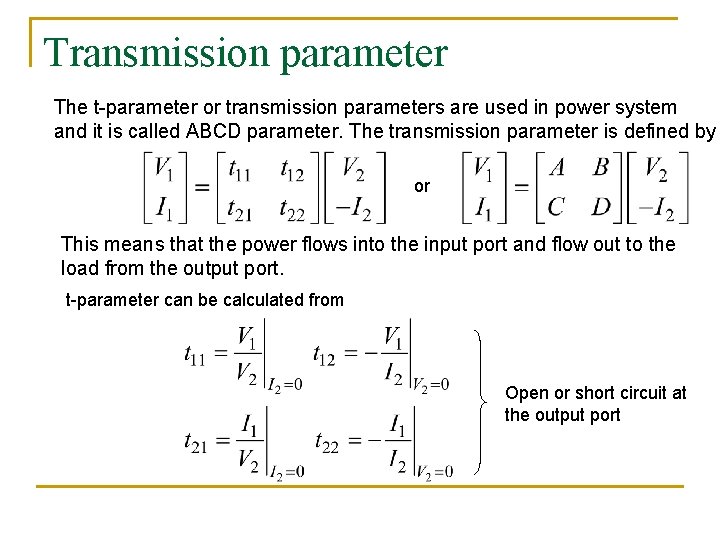 Transmission parameter The t-parameter or transmission parameters are used in power system and it
