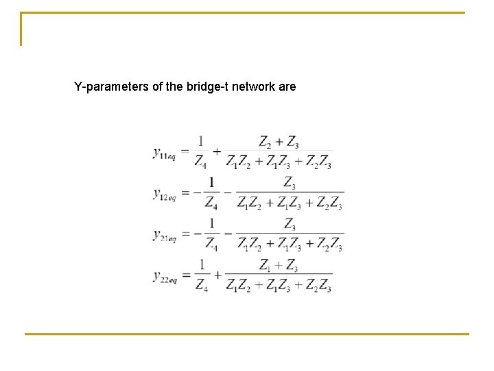 Y-parameters of the bridge-t network are 