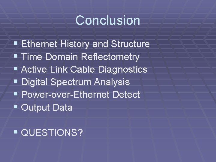 Conclusion § Ethernet History and Structure § Time Domain Reflectometry § Active Link Cable