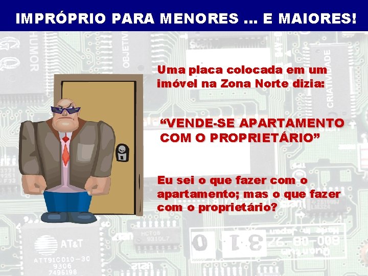 IMPRÓPRIO PARA MENORES. . . E MAIORES! Uma placa colocada em um imóvel na