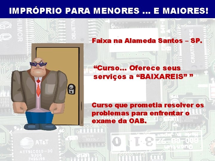 IMPRÓPRIO PARA MENORES. . . E MAIORES! Faixa na Alameda Santos – SP. “Curso.