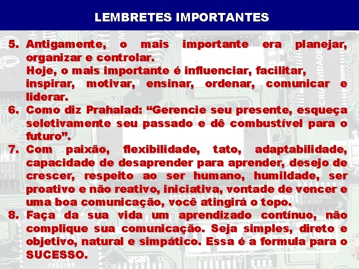 LEMBRETES IMPORTANTES 5. Antigamente, o mais importante era planejar, organizar e controlar. Hoje, o