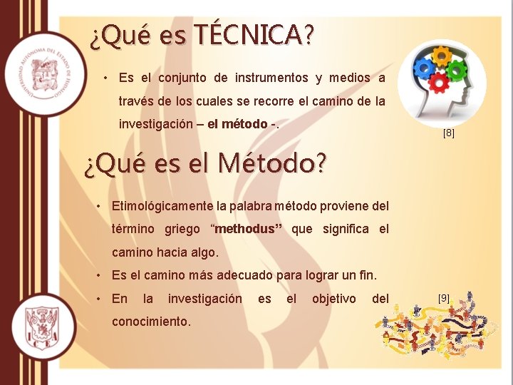 ¿Qué es TÉCNICA? • Es el conjunto de instrumentos y medios a través de