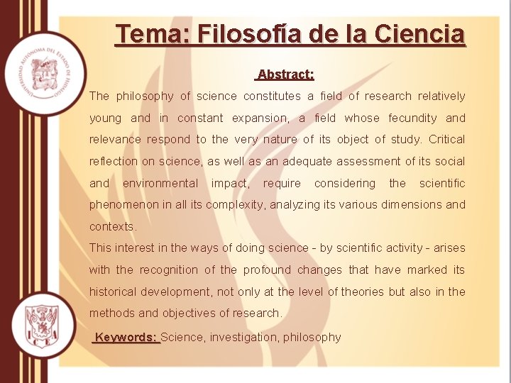 Tema: Filosofía de la Ciencia Abstract: The philosophy of science constitutes a field of