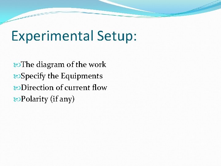 Experimental Setup: The diagram of the work Specify the Equipments Direction of current flow