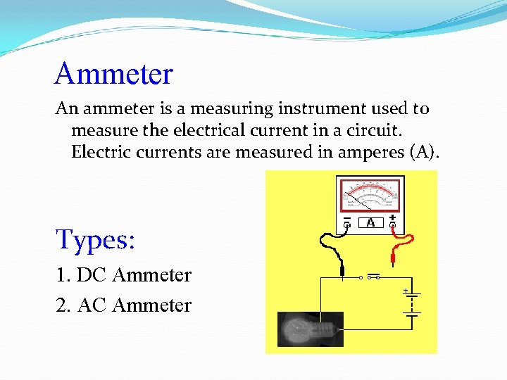 Ammeter An ammeter is a measuring instrument used to measure the electrical current in