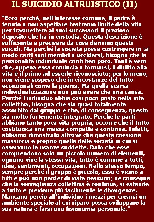 IL SUICIDIO ALTRUISTICO (II) “Ecco perché, nell’interesse comune, il padre è tenuto a non