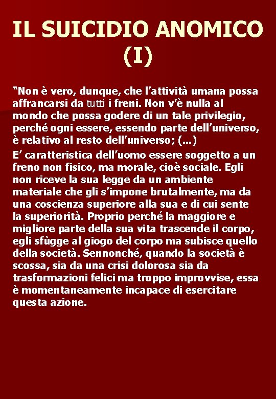 IL SUICIDIO ANOMICO (I) “Non è vero, dunque, che l’attività umana possa affrancarsi da