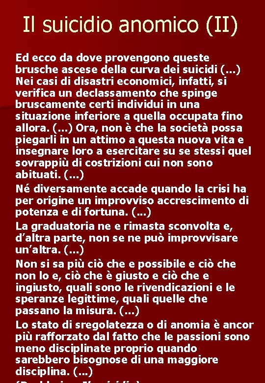 Il suicidio anomico (II) Ed ecco da dove provengono queste brusche ascese della curva