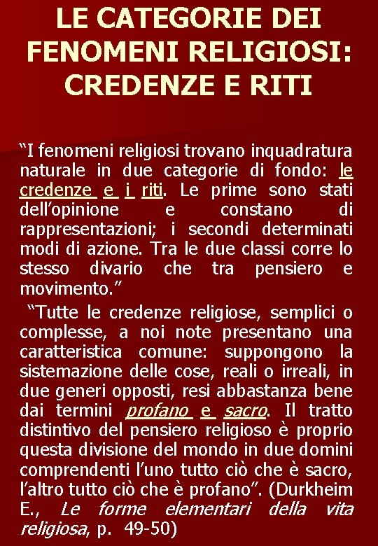 LE CATEGORIE DEI FENOMENI RELIGIOSI: CREDENZE E RITI “I fenomeni religiosi trovano inquadratura naturale