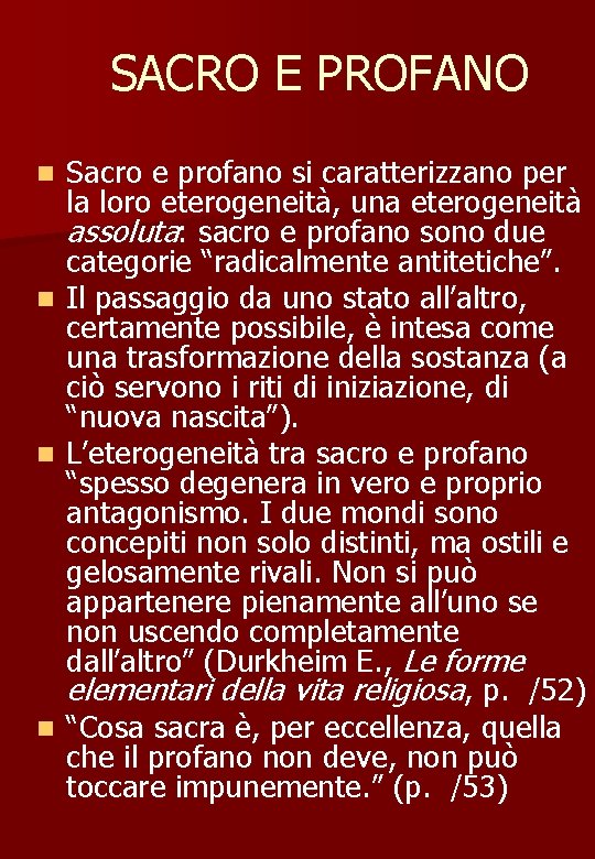 SACRO E PROFANO Sacro e profano si caratterizzano per la loro eterogeneità, una eterogeneità