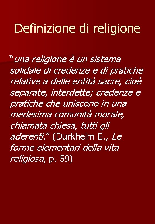 Definizione di religione “una religione è un sistema solidale di credenze e di pratiche Definizione di religione “una religione è un sistema solidale di credenze e di pratiche