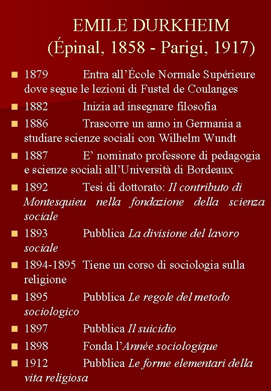 EMILE DURKHEIM (Épinal, 1858 - Parigi, 1917) n n n 1879 Entra all’École Normale