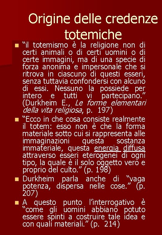 Origine delle credenze totemiche “il totemismo è la religione non di certi animali o