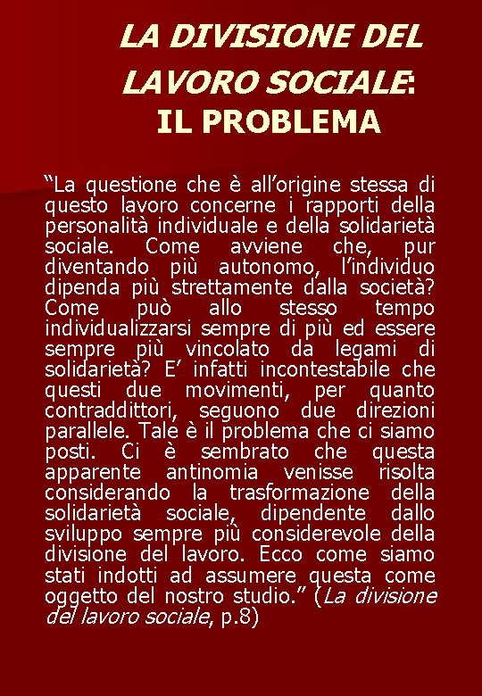 LA DIVISIONE DEL LAVORO SOCIALE: IL PROBLEMA “La questione che è all’origine stessa di