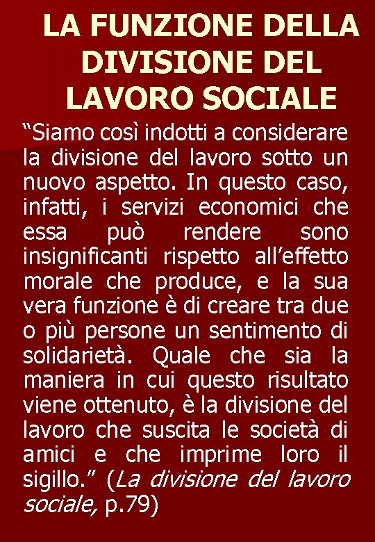 LA FUNZIONE DELLA DIVISIONE DEL LAVORO SOCIALE “Siamo così indotti a considerare la divisione