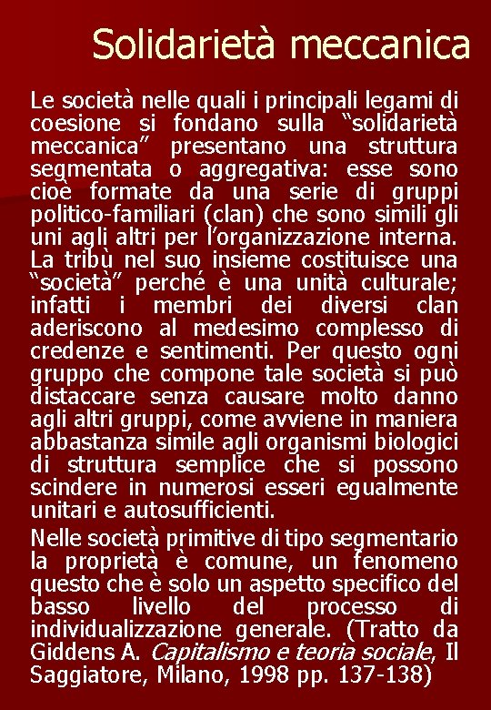 Solidarietà meccanica Le società nelle quali i principali legami di coesione si fondano sulla Solidarietà meccanica Le società nelle quali i principali legami di coesione si fondano sulla