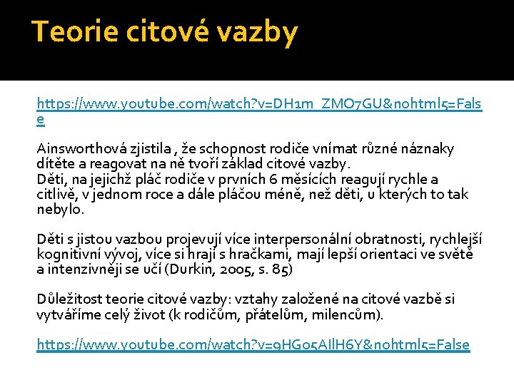 Teorie citové vazby https: //www. youtube. com/watch? v=DH 1 m_ZMO 7 GU&nohtml 5=Fals e