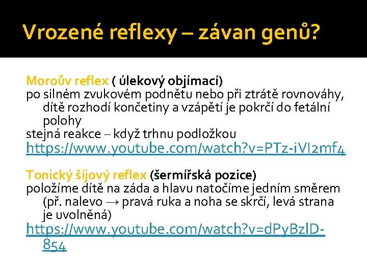 Vrozené reflexy – závan genů? Moroův reflex ( úlekový objímací) po silném zvukovém podnětu