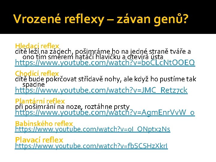 Vrozené reflexy – závan genů? Hledací reflex dítě leží na zádech, pošimráme ho na