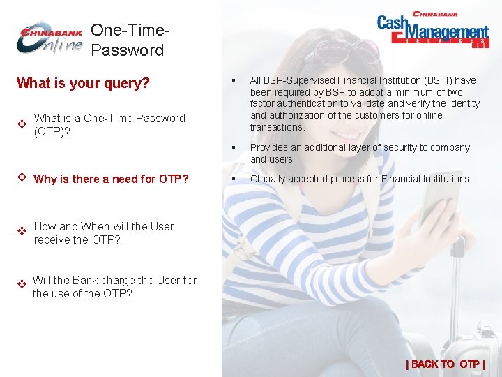 One-Time. Password What is your query? § All BSP-Supervised Financial Institution (BSFI) have been